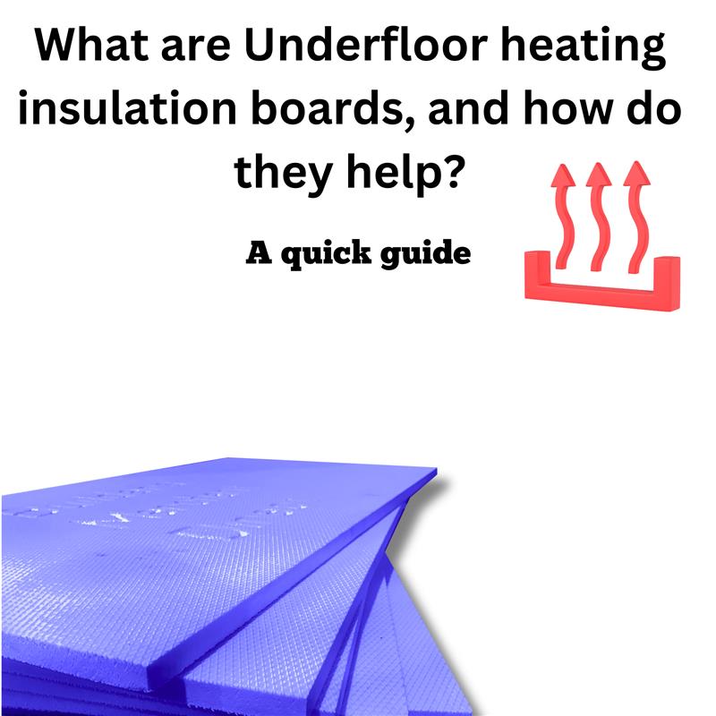 What are Underfloor heating insulation boards, and how do they help?